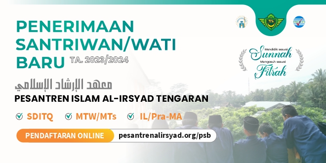 Penerimaan Santriwan/wati Baru Pesantren Islam Al-Irsyad TP. 2023/2024