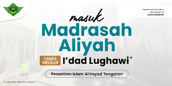 Syarat dan Ketentuan Masuk Madrasah Aliyah Tanpa Melalui I’dad Lughawi PIAT