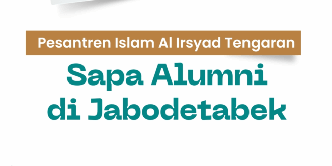 Pesantren Islam Al Irsyad Sapa Alumni di Jabodetabek