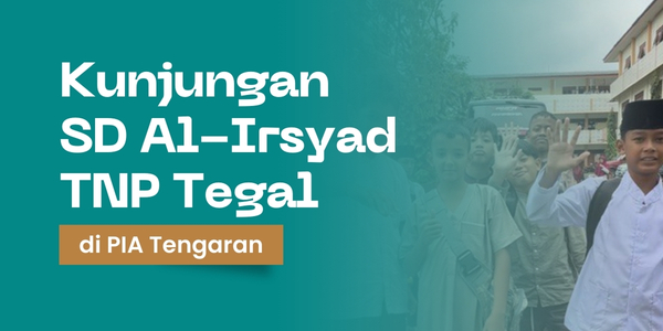 Kunjungan SD Al-Irsyad TNP Tegal ke Pesantren Islam Al Irsyad Tengaran dalam Rangka Fun Islamic Journey