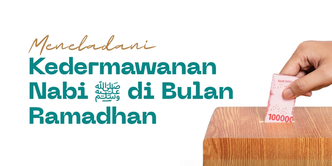 Meneladani Kedermawanan Nabi ﷺ di Bulan Ramadhan
