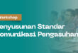 Pengasuhan MTW Ikuti Workshop Penyusunan Standar Komunikasi