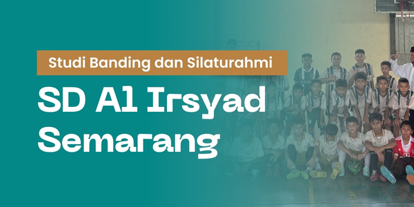 Studi Banding dan Silaturahmi SD Al Irsyad Semarang ke SDITQ Al Irsyad Tengaran